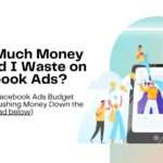How Much Money Should I Waste on Facebook Ads?